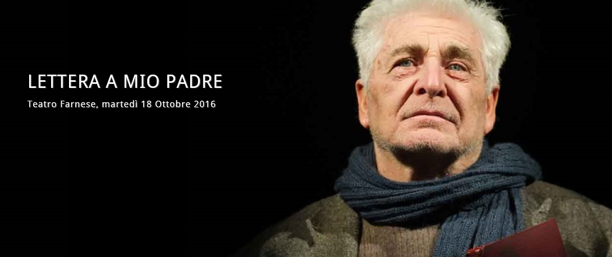 18 ottobre: al Teatro Farnese “Lettera a mio padre ...